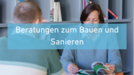 Beratungen zum Bauen und Sanieren